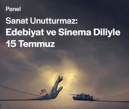 Sanat Unutturmaz: Edebiyat ve Sinema Diliyle 15 Temmuz
