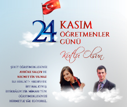 24 KASIM ÖĞRETMENLER GÜNÜ KUTLU OLSUN!