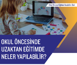 Okul Öncesinde Uzaktan Eğitimde Neler Yapılabilir ?