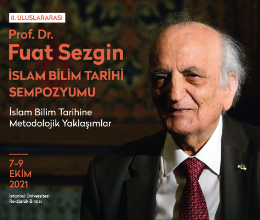 II. Uluslararası Prof. Dr. Fuat Sezgin İslam Bilim Tarihi Sempozyumu