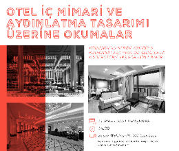 Otel İç Mimari ve Aydınlatma Tasarımı Üzerine Okumalar Söyleşisi