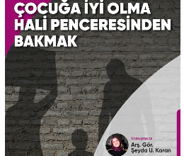 Çocuğa İyi Olma Hali Penceresinden Bakmak