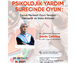 PSİKOLOJİK YARDIM SÜRECİNDE OYUN: Çocuk Merkezli Oyun Terapisi Yaklaşımı ve Vaka Atölyesi