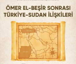 Ömer El-Beşir Sonrası Türkiye-Sudan İlişkileri