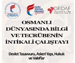 Osmanlı Dünyasında Bilgi ve Tecrübenin İntikali Çalıştayı