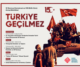 “Türkiye Geçilmez” 15 Temmuz Demokrasi ve Milli Birlik Günü Anma Etkinlikleri