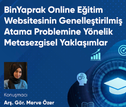 BinYaprak Online Eğitim Websitesinin Genelleştirilmiş Atama Problemine Yönelik Metasezgisel...