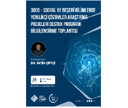 Sosyal ve Beşeri Bilimlerde Yenilikçi Çözümler Araştırma Projeleri Bilgilendirme Toplantısı