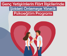Genç Yetişkinlerin Flört İlişkilerinde Şiddeti Önlemeye Yönelik Psikoeğitim Programı