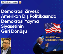 Demokrasi Zirvesi: Amerikan Dış Politikasında Demokrasi Yayma Siyasetinin Geri Dönüşü