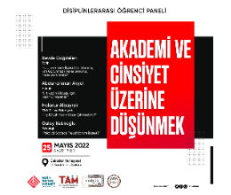 Disiplinlerarası Öğrenci Paneli: Akademi ve Cinsiyet Üzerine Düşünmek