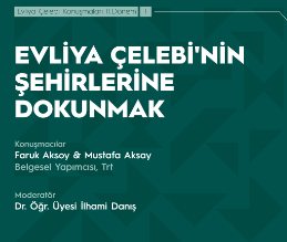 Evliya Çelebi'nin Şehirlerine Dokunmak / Evliya Çelebi Konuşmaları 2/1