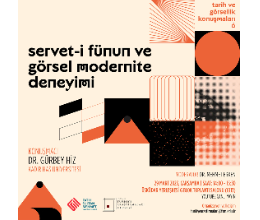 Tarih ve Görsellik Konuşmaları 6 / Servet-i Fünun ve Görsel Modernite Deneyimi